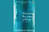 A cover of Siphokazi Jonas\u2019 debut poetry collection, Weeping Becomes a River.