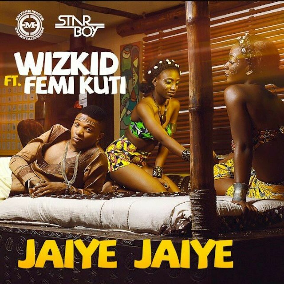 Check Out 'Jaiye Jaiye' by Wizkid feat Femi Kuti Check Out 'Jaiye Jaiye' by Wizkid feat Femi Kuti