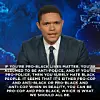 Trevor Noah Calls Bullshit on America's Police Force: 'Why is the Video Never Enough?'
