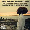 Video: Meta and The Cornerstones ft. Peetah - 'Somewhere in Africa' Remix