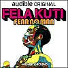 Promotional poster for the new 'Fela Kuti: Fear No Man' podcast showing an illustration of Fela Kuti.