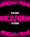 The Ten Best African Feature Films of 2025