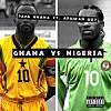 Audio: Papa Ghana x Afrikan Boy 'Ghana vs Nigeria'