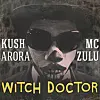 Kush Arora & MC ZULU Team Up On Azonto-Kuduro Twisting 'Witch Doctor'