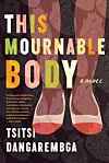 Tsitsi Dangarembga's Book 'This Mournable Body' is Finally Here