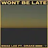 Listen to Swae Lee & Drake's​ New Single 'Won't Be Late,' Produced by Tekno