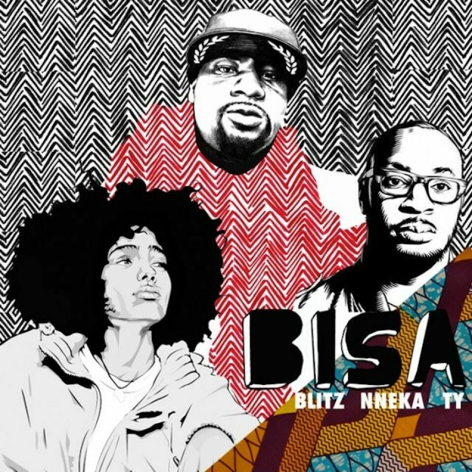 Blitz the Ambassador x Nneka x Ty 'Bisa' Blitz the Ambassador x Nneka x Ty 'Bisa'