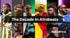 The Decade In Afrobeats: Top Artists Share the Moment They Knew African Pop Music Would Take Over the World