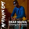 Afrikan Boy x Seye x The Very Best 'Dear Mama (Going For Gold)'