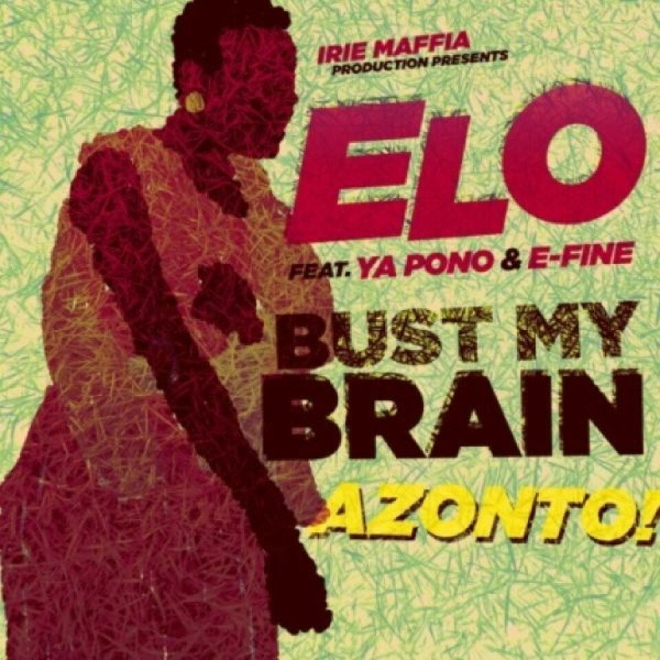 Audio: ELO ft. Yaa Pono & E-Fine 'Bust My Brain' Audio: ELO ft. Yaa Pono & E-Fine 'Bust My Brain'