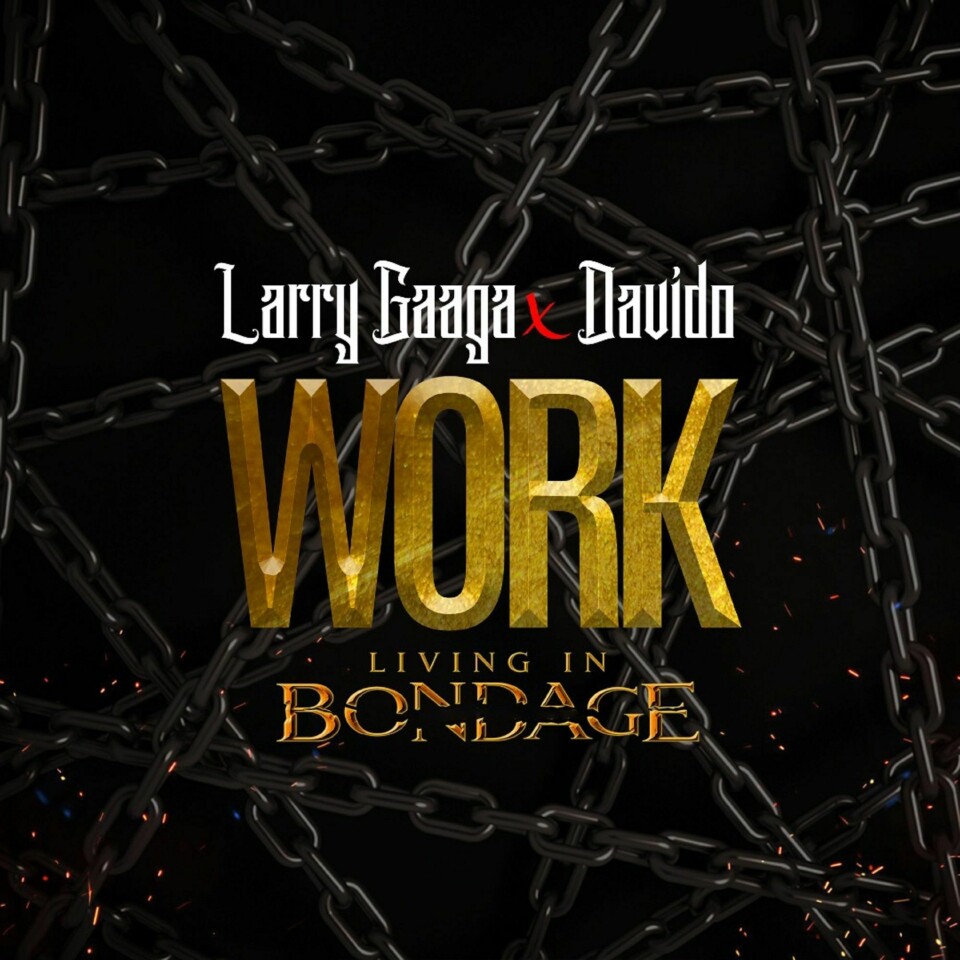Larry Gaaga Drops A New Love Song Featuring Davido Cover of Larry Gaaga and Davido's new single, 'Work'