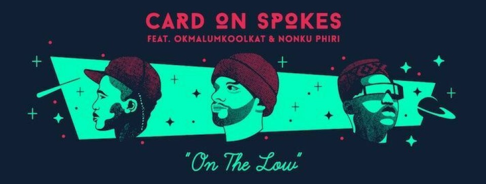 Card On Spokes 'On The Low' ft. Okmalumkoolkat & Nonku Phiri Card On Spokes 'On The Low' ft. Okmalumkoolkat & Nonku Phiri