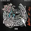 Burna Boy and Polo G Practice Gratitude In New Track 'Want It All'